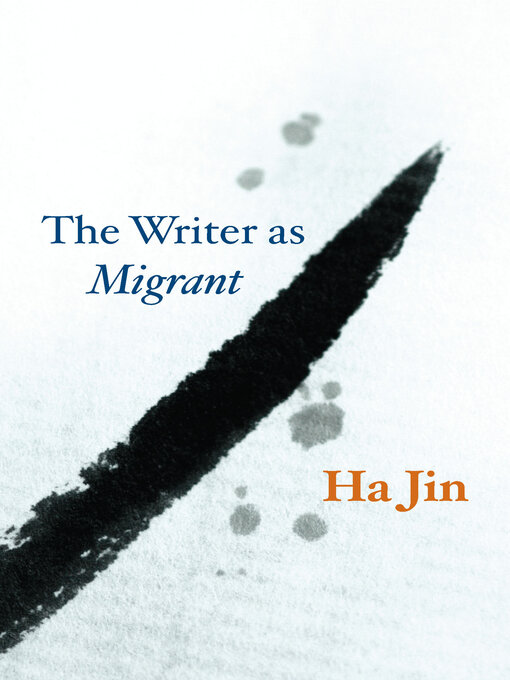 Title details for The Writer as Migrant by Ha Jin - Available